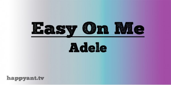 Easy on Me - Adele (Lyrics)