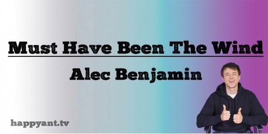 Must Have Been The Wind - Alec Benjamin (Lyrics) Must Have Been The Wind - Alec Benjamin (Lyrics)