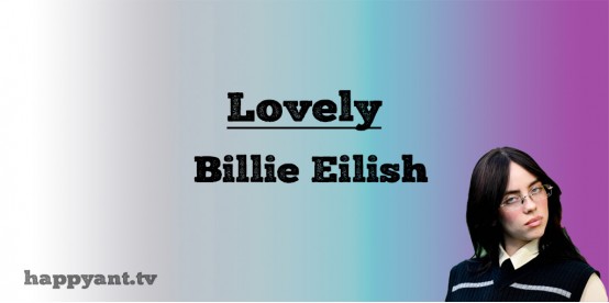 Lovely - Billie Eilish (Lyrics)