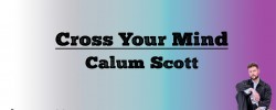  Cross Your Mind - Calum Scott (Lyrics)