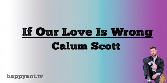 If Our Love Is Wrong - Calum Scott (Lyrics) If Our Love Is Wrong - Calum Scott (Lyrics)