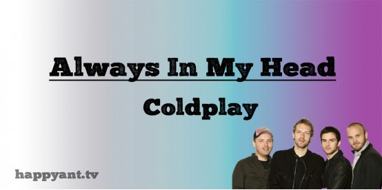 Always In My Head - Coldplay (Lyrics)