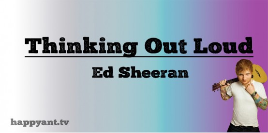 Thinking Out Loud - Ed Sheeran (Lyrics)