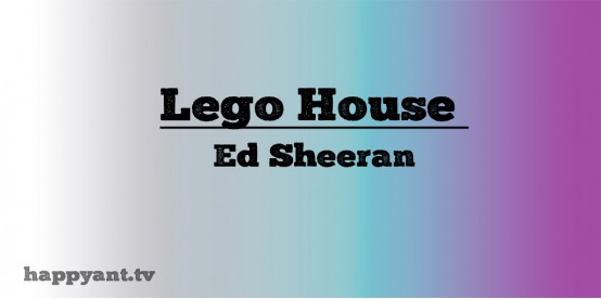 Lego House - Ed Sheeran (Lyrics)