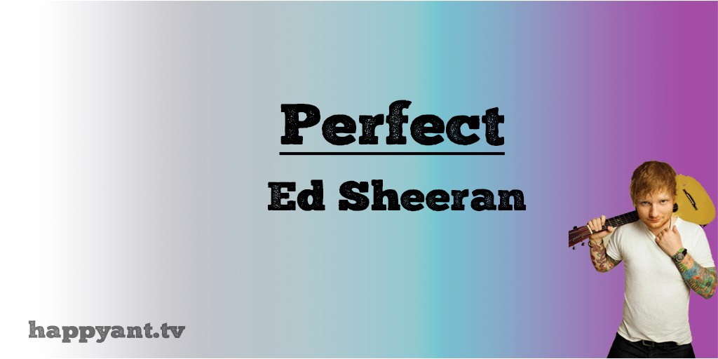 Perfect- Ed Sheeran (Lyrics) Perfect- Ed Sheeran (Lyrics)