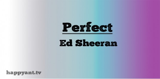 Perfect- Ed Sheeran (Lyrics)