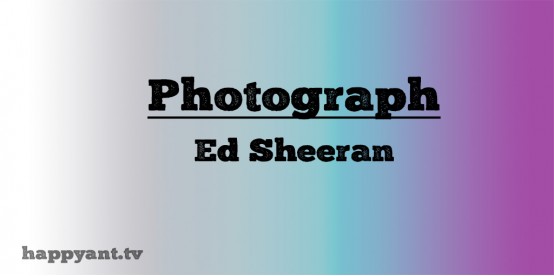 Photograph - Ed Sheeran (Lyrics)