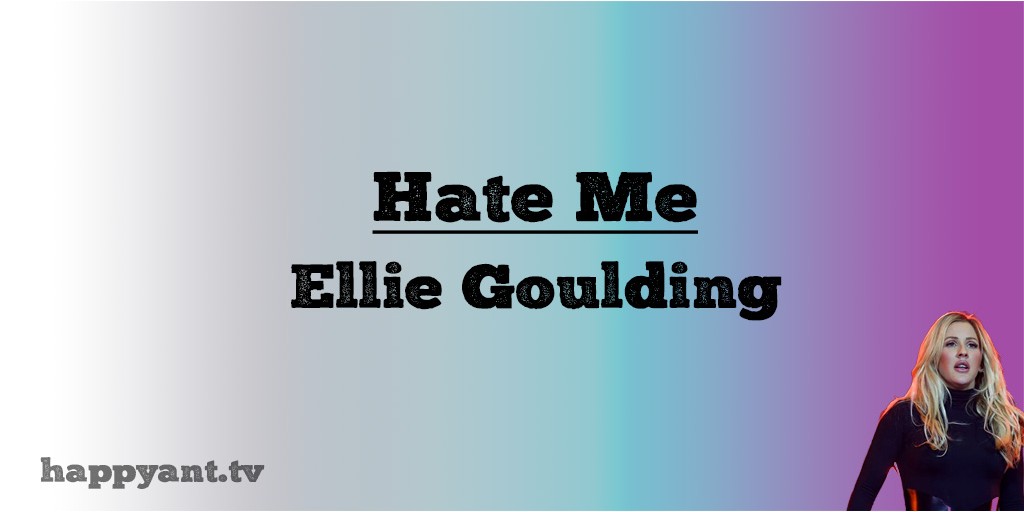 Hate Me - Eliie Goulding (Lyrics)