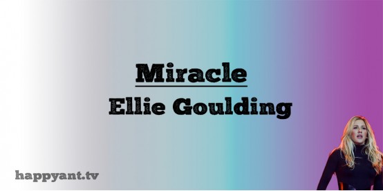 Miracle - Eliie Goulding (Lyrics) Miracle - Eliie Goulding (Lyrics)