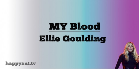 My Blood - Eliie Goulding (Lyrics) My Blood - Eliie Goulding (Lyrics)