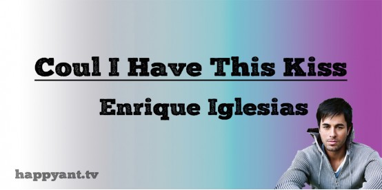 Could I have this kiss - Enrique Iglesias (Lyrics)