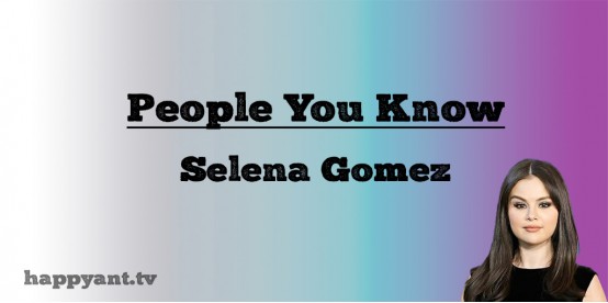 People You Know - Selena Gomez (Lyrics)