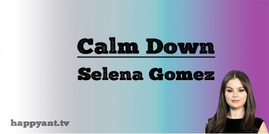 Calm Down - Selena Gomez (Lyrics) Calm Down - Selena Gomez (Lyrics)