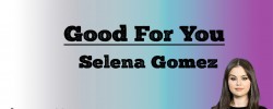 Good For You - Selena Gomez (Lyrics)