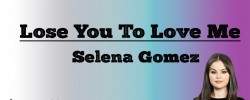 Lose You To Love Me - Selena Gomez (Lyrics)