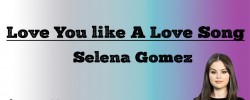 Love You Like A Love Song - Selena Gomez (Lyrics)