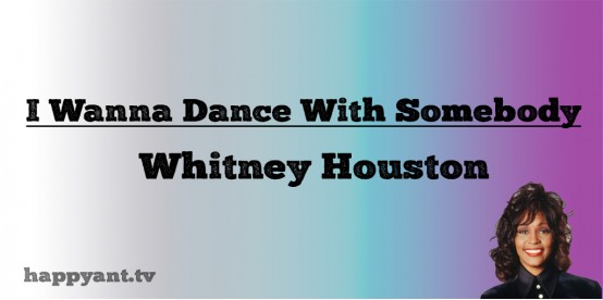 I Wanna Dance With Somebody - Whitney Houston (Lyrics) I Wanna Dance With Somebody - Whitney Houston (Lyrics)